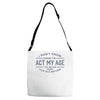 never been this old before Adjustable Strap Totes