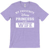 my favourite disney princess is my wife T-Shirt