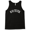 whatever Tank Top