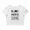 dad a son's first hero a daughters first love Crop Top