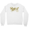 ride it Crewneck Sweatshirt