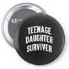 Teenage Daughter Surviver Pin-back button