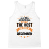 All Men Created Equal But The Best Born In December Tank Top