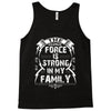 The Force Is Strong In My Family Tank Top