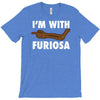 i'm with furiosa T-Shirt