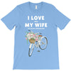 i love when my wife lets me buy another bike T-Shirt