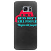 guns dont kill people Samsung Galaxy S7 Edge
