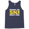 born to ski forced to work Tank Top