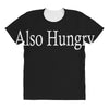 also hungry All Over Women's T-shirt