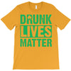 drunk lives matter T-Shirt