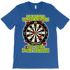 funny darts i'm never wearing, ideal gift or birthday present. T-Shirt