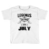 Legends Are Born In July Toddler T-shirt