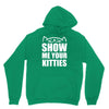show me your kitties Unisex Hoodie