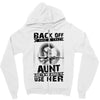 Back Of I Have A Crazy Aunt And I am not Afraid To Use Her Zipper Hoodie