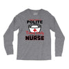 I Was One A Polite Well Mannered Young Lady And Then I Became A Nurse Long Sleeve Shirts