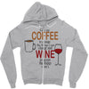 give me cofee or wine Zipper Hoodie