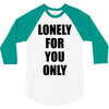 lonely for you only 3/4 Sleeve Shirt