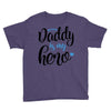 Daddy is my Hero Baby Boy Youth Tee