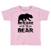 Beware Of The Bear Toddler T-shirt