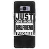 Just One More Girlfriend I Promise Samsung Galaxy S8 Plus