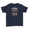 coffee coffee coffee Youth Tee