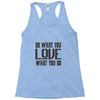 do what you love Racerback Tank