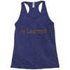 is learned Racerback Tank