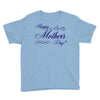 happy mother s day Youth Tee