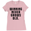 Winning Never Grows Old Ladies Fitted T-Shirt