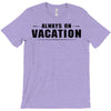 Always On Vacation T-Shirt