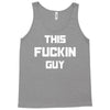 This Fuckin Guy Tank Top