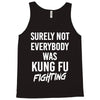 Surely Not Everybody Was Kung Fu Fighting Tank Top