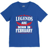 Legends Are Born In February V-Neck Tee