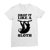 drop like a sloth Ladies Fitted T-Shirt