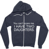 i have two daughters. Zipper Hoodie
