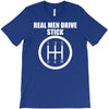 real men drive stick T-Shirt