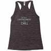 black empowerment and chill Racerback Tank