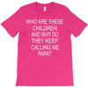 who are these children T-Shirt