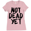 not dead yet Ladies Fitted T-Shirt