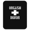 orgasm donor funny Mousepad