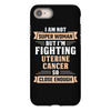 I am Not Super Woman But I'm Fighting Uterine Cancer So Close Enough iPhone 8