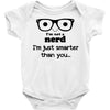 i'm not a nerd i'm just smarter than you Baby Bodysuit