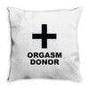 orgasm donor (2) Throw Pillow