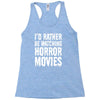 i&rsquo;d rather be watching horror movies Racerback Tank