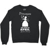 Princesses Are Born In April Crewneck Sweatshirt