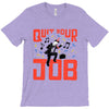 quit your job! T-Shirt