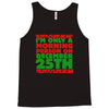 i'm only a morning person on december 25th Tank Top