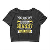 Nobody Is Perfect But If You Are A Granny You Are Pretty Damn Close Crop Top