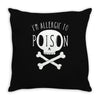 allergic to poison Throw Pillow