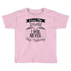 i love the world i will never stop exploring Toddler T-shirt